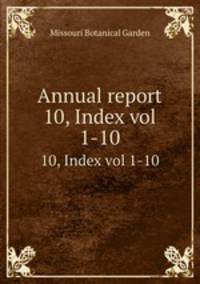 Annual report. 10, Index vol 1-10