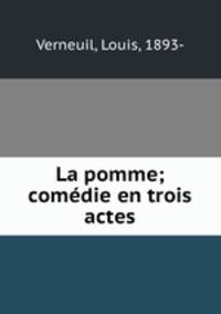 La pomme; comedie en trois actes