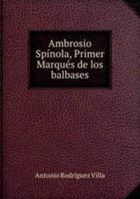 Ambrosio Spinola, Primer Marques de los balbases