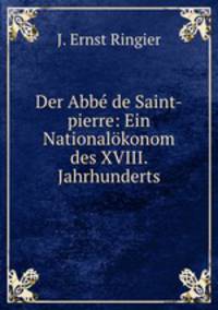 Der Abbe de Saint-pierre: Ein Nationalokonom des XVIII. Jahrhunderts