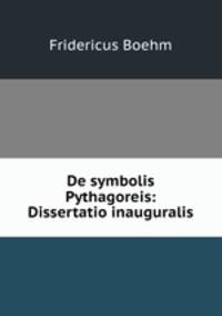 De symbolis Pythagoreis: Dissertatio inauguralis