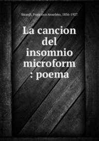 La cancion del insomnio microform : poema