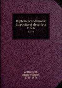 Diptera Scandinavi disposita et descripta. v. 5-6