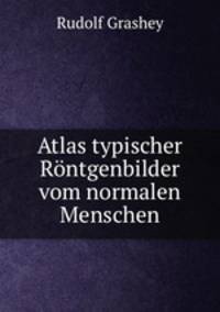 Atlas typischer Ro?ntgenbilder vom normalen Menschen