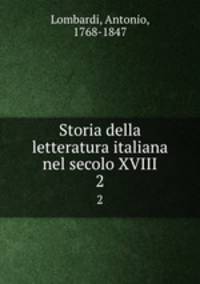 Storia della letteratura italiana nel secolo XVIII. 2