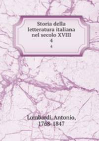 Storia della letteratura italiana nel secolo XVIII. 4