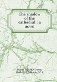 The shadow of the cathedral : a novel