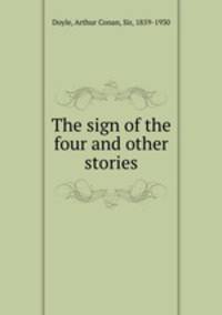 The sign of the four and other stories
