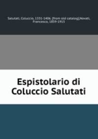 Espistolario di Coluccio Salutati