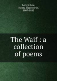 The Waif : a collection of poems