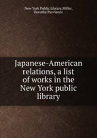 Japanese-American relations, a list of works in the New York public library