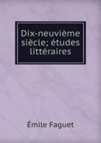 Dix-neuvieme siecle; etudes litteraires