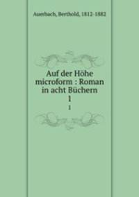Auf der Hhe microform : Roman in acht Bchern. 1