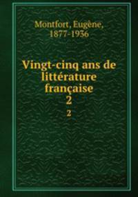 Vingt-cinq ans de littrature franaise. 2