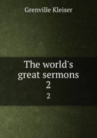 The world`s great sermons. 2