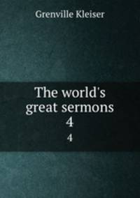 The world`s great sermons. 4