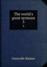 The world`s great sermons. 3