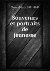 Souvenirs et portraits de jeunesse