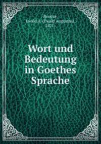 Wort und Bedeutung in Goethes Sprache