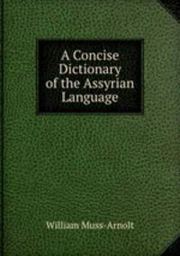 A Concise Dictionary of the Assyrian Language