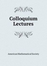 Colloquium Lectures