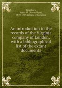 An introduction to the records of the Virginia company of London, with a bibliographical list of the extant documents