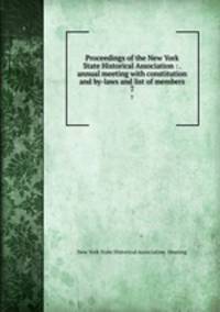 Proceedings of the New York State Historical Association : . annual meeting with constitution and by-laws and list of members. 7