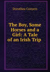 The Boy, Some Horses and a Girl: A Tale of an Irish Trip .