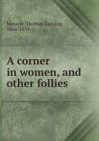 A corner in women, and other follies