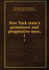 New York state`s prominent and progressive men;. 1