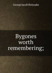 Bygones worth remembering;