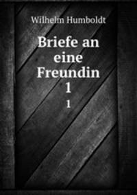 Briefe an eine Freundin. 1