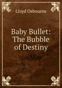 Baby Bullet: The Bubble of Destiny