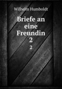 Briefe an eine Freundin. 2