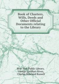 Book of Charters, Wills, Deeds and Other Official Documents relating to the Library