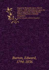 Sequel to Remarks upon church reform : with observations upon the plan proposed by Lord Henley. Talbot Collection of British Pamphlets