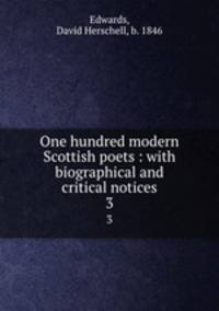 One hundred modern Scottish poets : with biographical and critical notices. 3