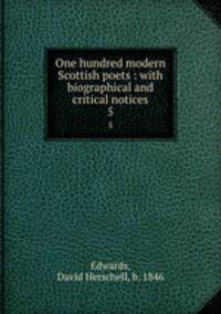 One hundred modern Scottish poets : with biographical and critical notices. 5