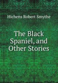 The Black Spaniel, and Other Stories