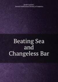 Beating Sea and Changeless Bar