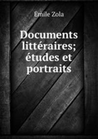 Documents litteraires; etudes et portraits
