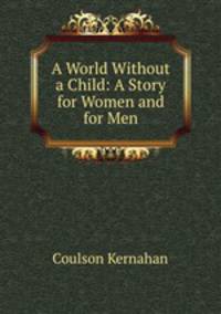 A World Without a Child: A Story for Women and for Men