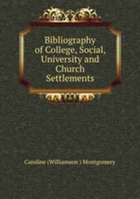 Bibliography of College, Social, University and Church Settlements