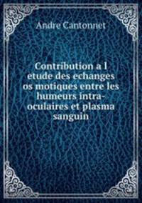 Contribution a l etude des echanges os motiques entre les humeurs intra-oculaires et plasma sanguin