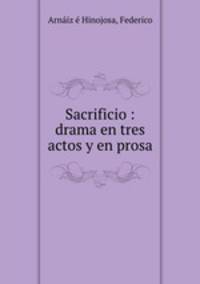 Sacrificio : drama en tres actos y en prosa