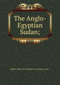 The Anglo-Egyptian Sudan;
