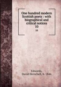 One hundred modern Scottish poets : with biographical and critical notices. 10