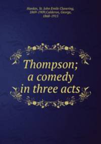 Thompson; a comedy in three acts
