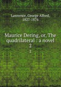Maurice Dering, or, The quadrilateral : a novel. 2