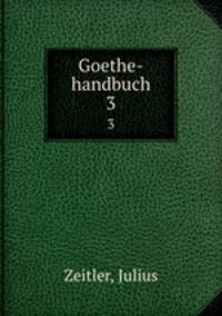 Goethe-handbuch. 3